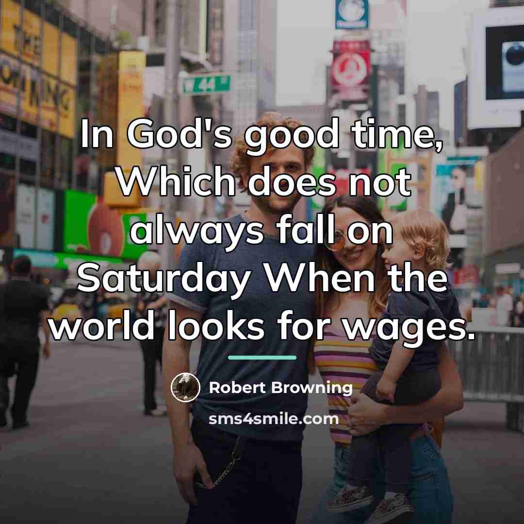 “In God's good time, Which does not always fall on…” quote by Robert Browning