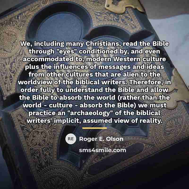 “We, including many Christians, read the Bible through "eyes" conditioned…” quote by Roger E. Olson