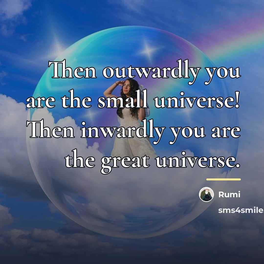“Then outwardly you are the small universe! Then inwardly you…” quote by Rumi