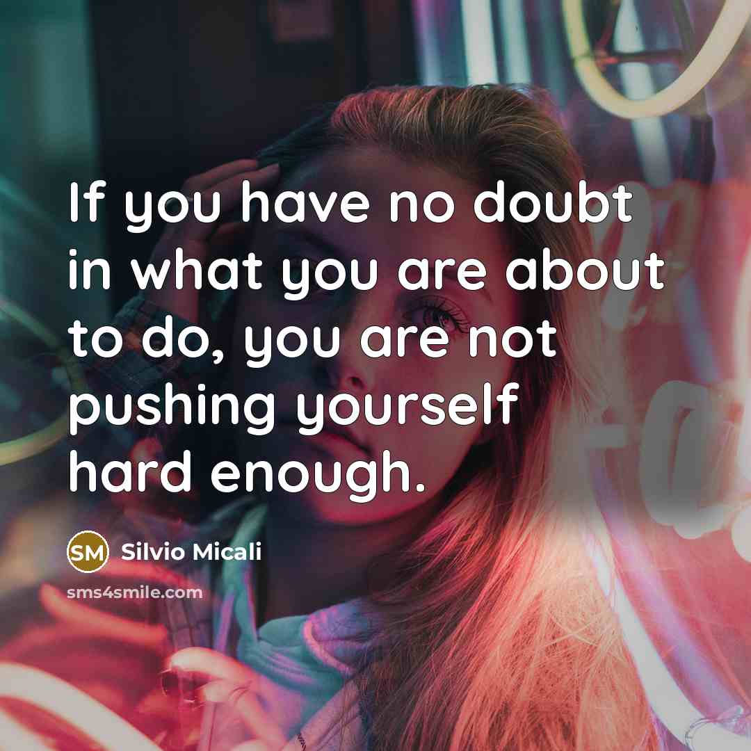 “If you have no doubt in what you are about…” quote by Silvio Micali