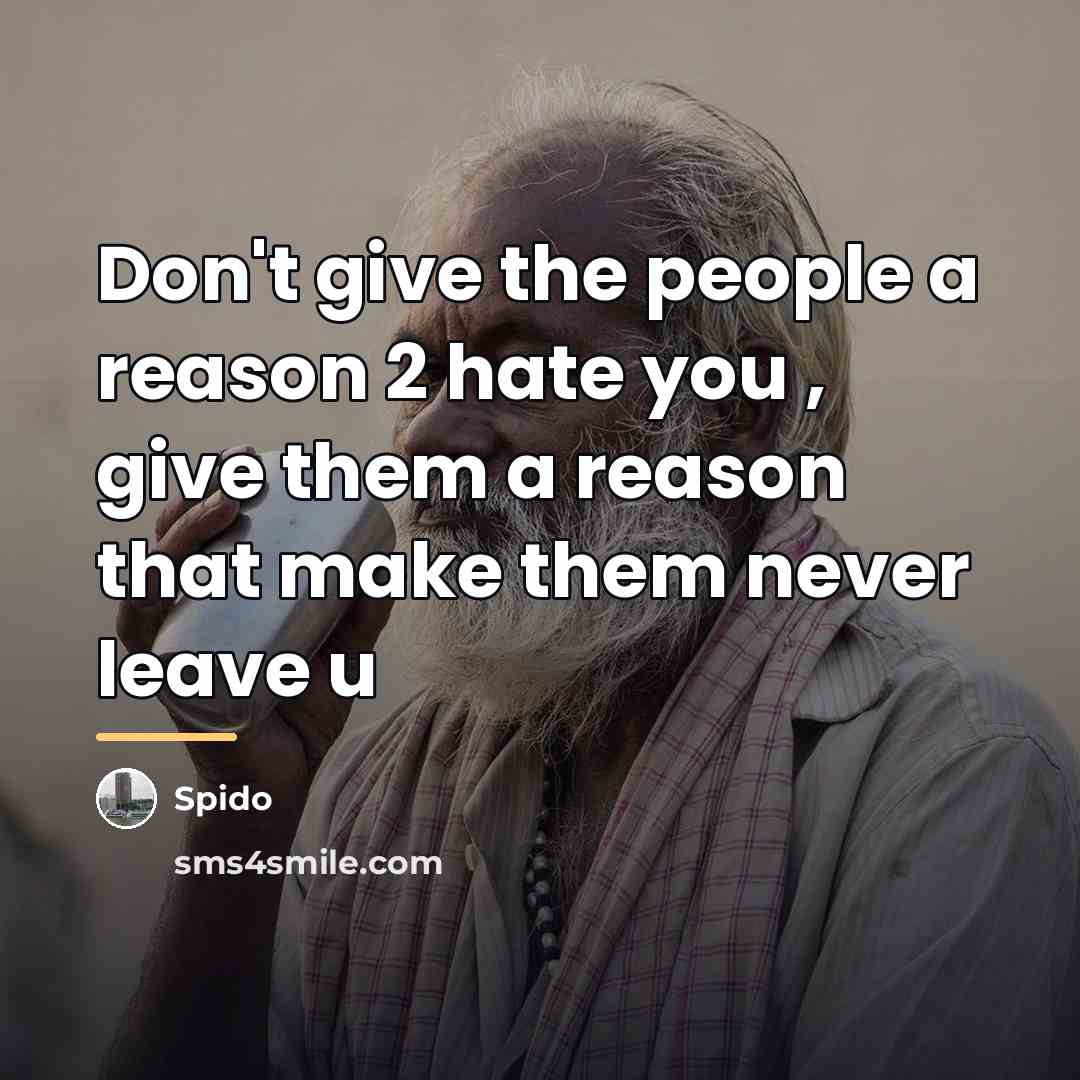 “Don't give the people a reason 2 hate you ,…” quote by Spido