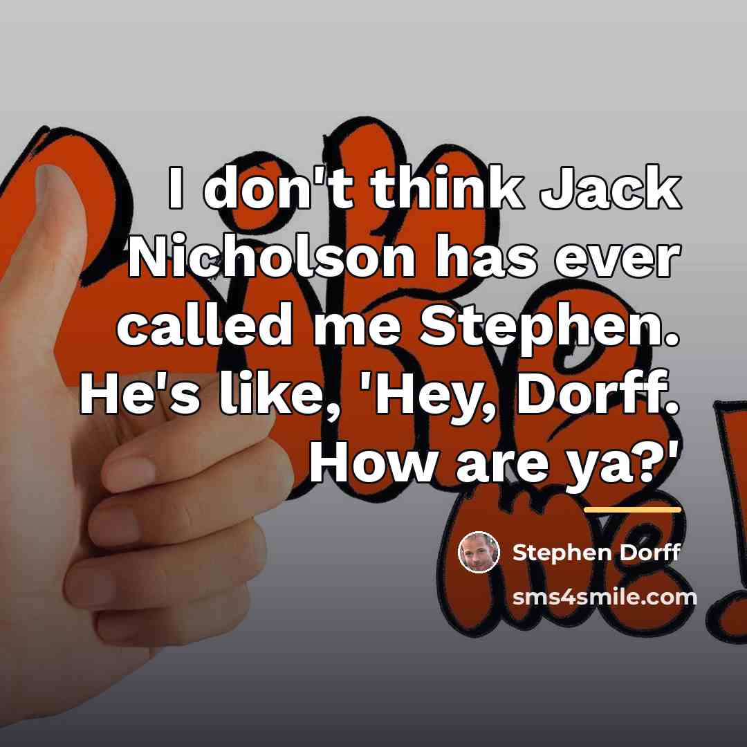 “I don't think Jack Nicholson has ever called me Stephen.…” quote by Stephen Dorff