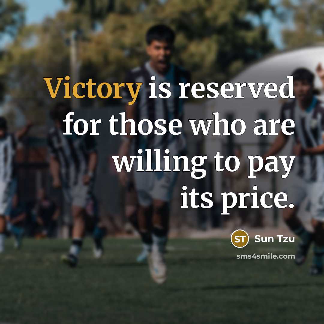 “Victory is reserved for those who are willing to pay…” quote by Sun Tzu
