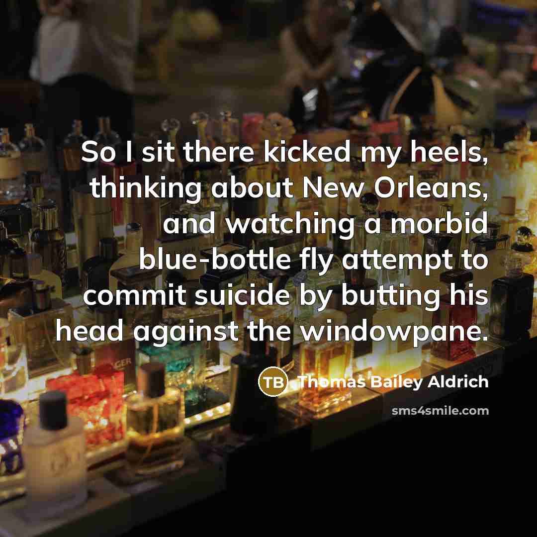 “So I sit there kicked my heels, thinking about New…” quote by Thomas Bailey Aldrich