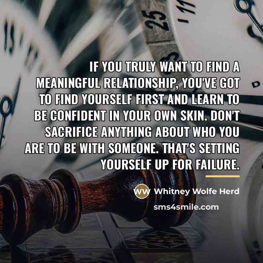 “If you truly want to find a meaningful relationship, you've…” quote by Whitney Wolfe Herd