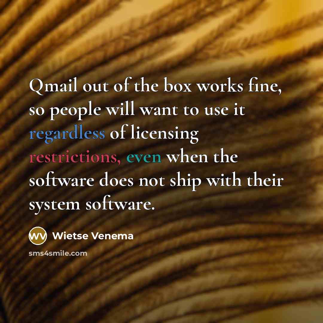 “Qmail out of the box works fine, so people will…” quote by Wietse Venema