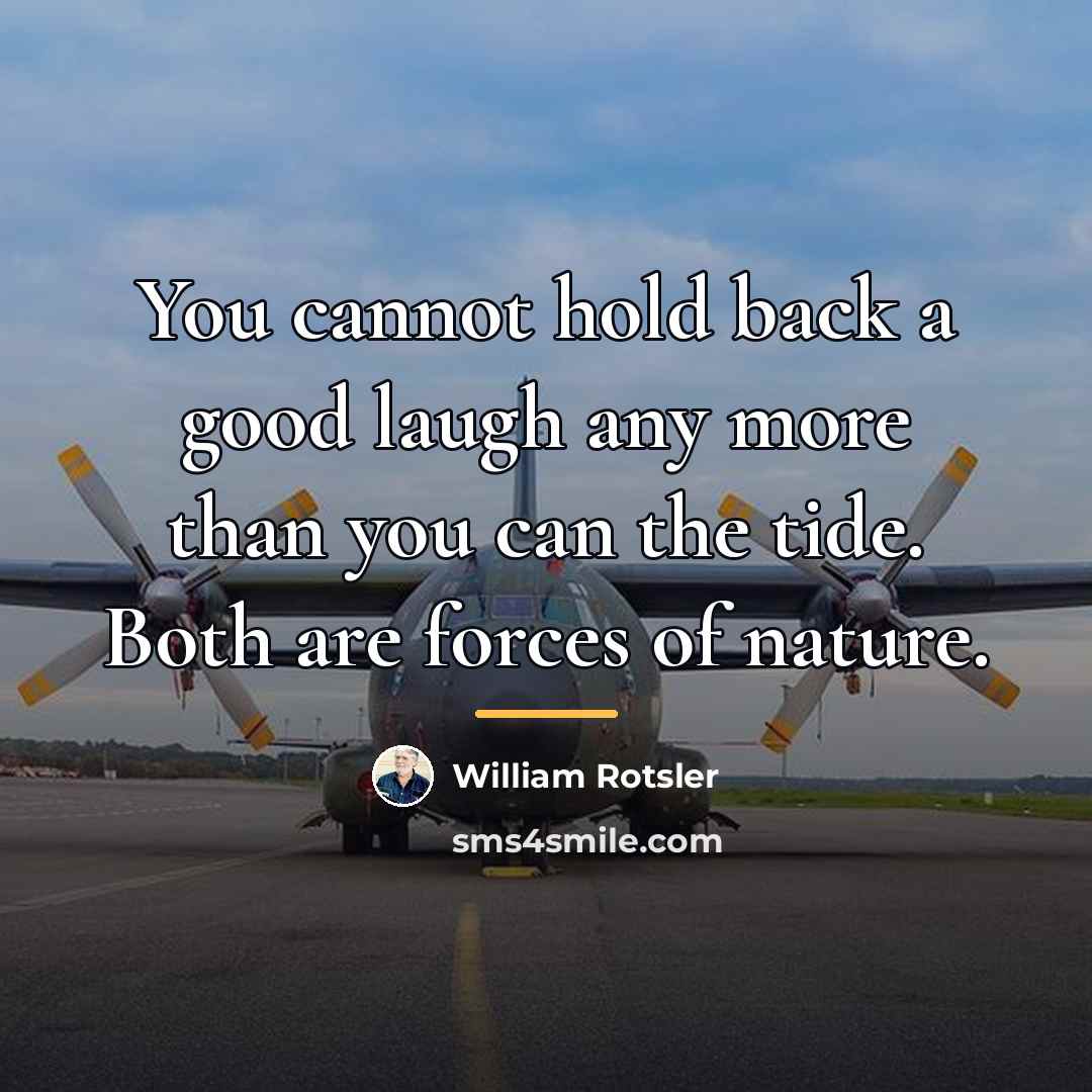 “You cannot hold back a good laugh any more than…” quote by William Rotsler