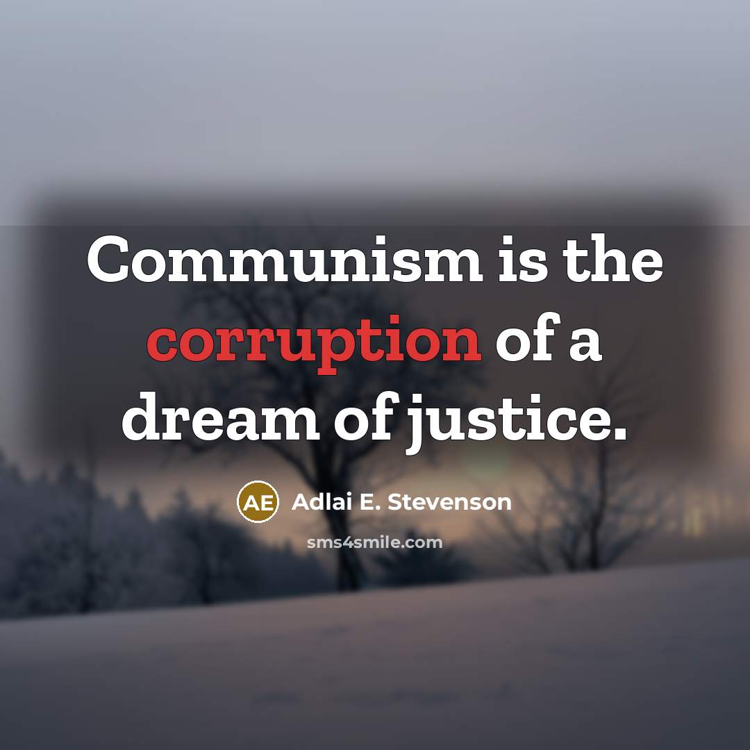 “Communism is the corruption of a dream of justice.…” quote by Adlai E. Stevenson