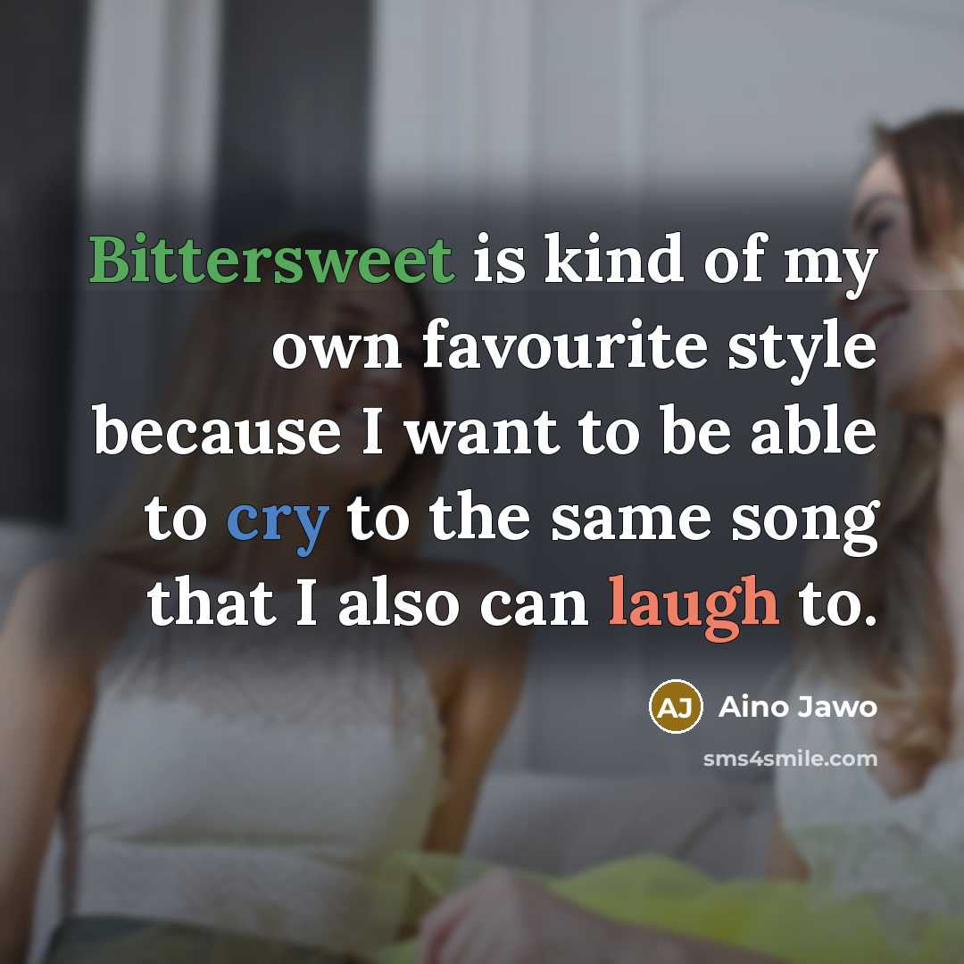 “Bittersweet is kind of my own favourite style because I…” quote by Aino Jawo