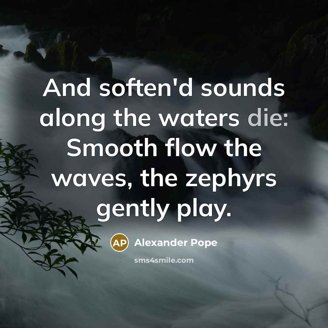 “And soften'd sounds along the waters die: Smooth flow the…” quote by Alexander Pope