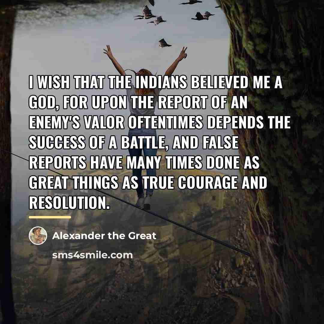 “I wish that the Indians believed me a god, for…” quote by Alexander the Great