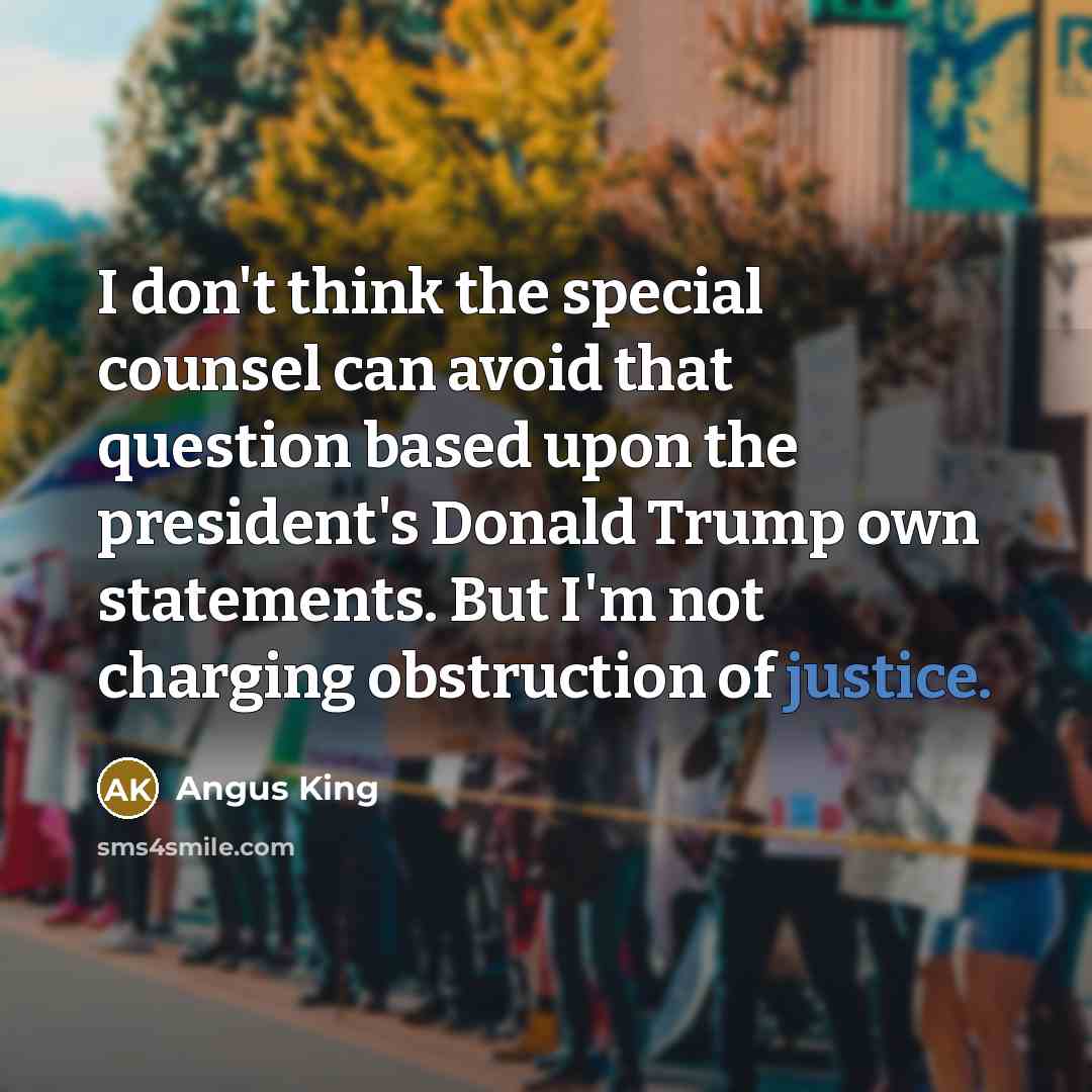 “I don't think the special counsel can avoid that question…” quote by Angus King