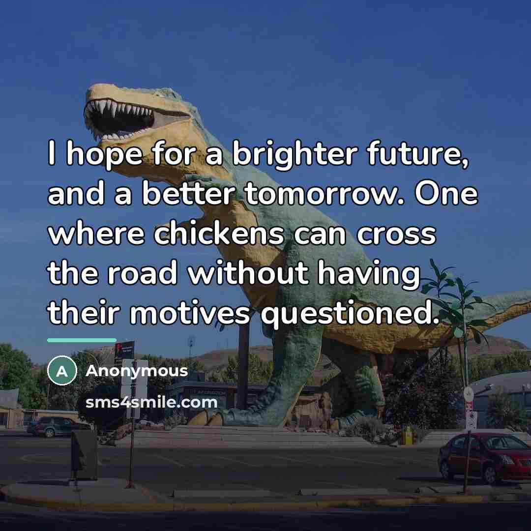 “I hope for a brighter future, and a better tomorrow.…” quote by Anonymous