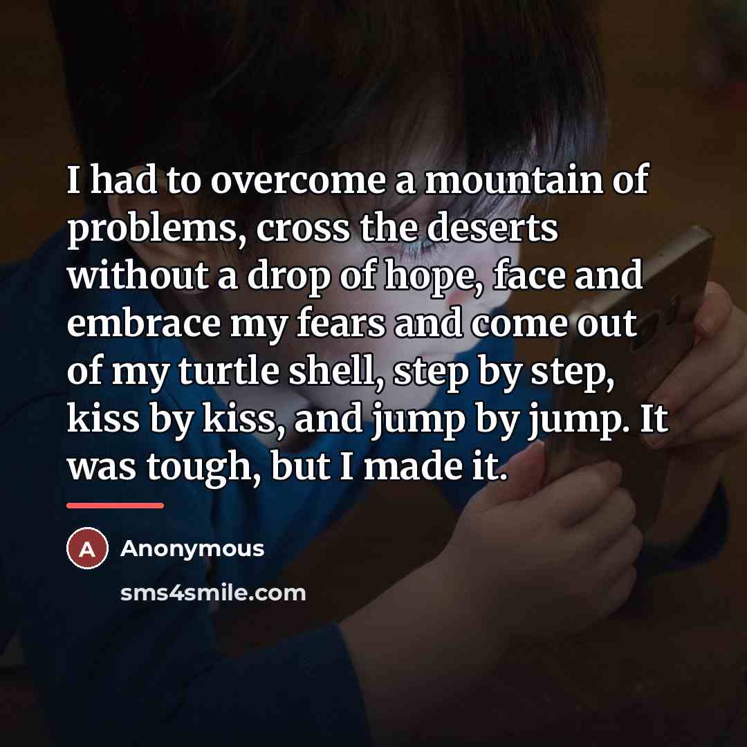 “I had to overcome a mountain of problems, cross the…” quote by Anonymous