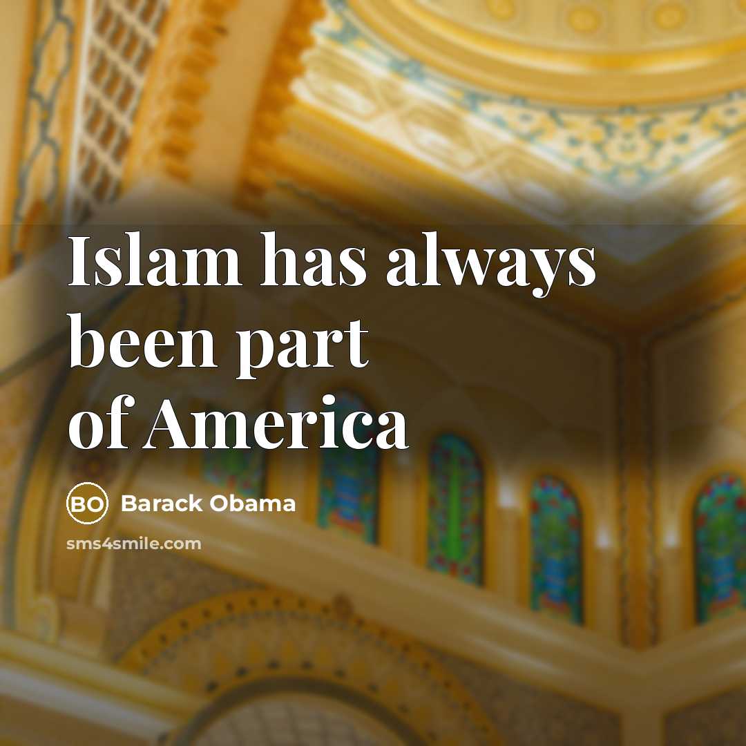 “Islam has always been part of America…” quote by Barack Obama