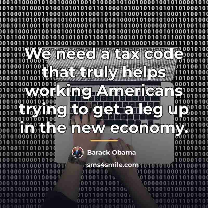 “We need a tax code that truly helps working Americans…” quote by Barack Obama