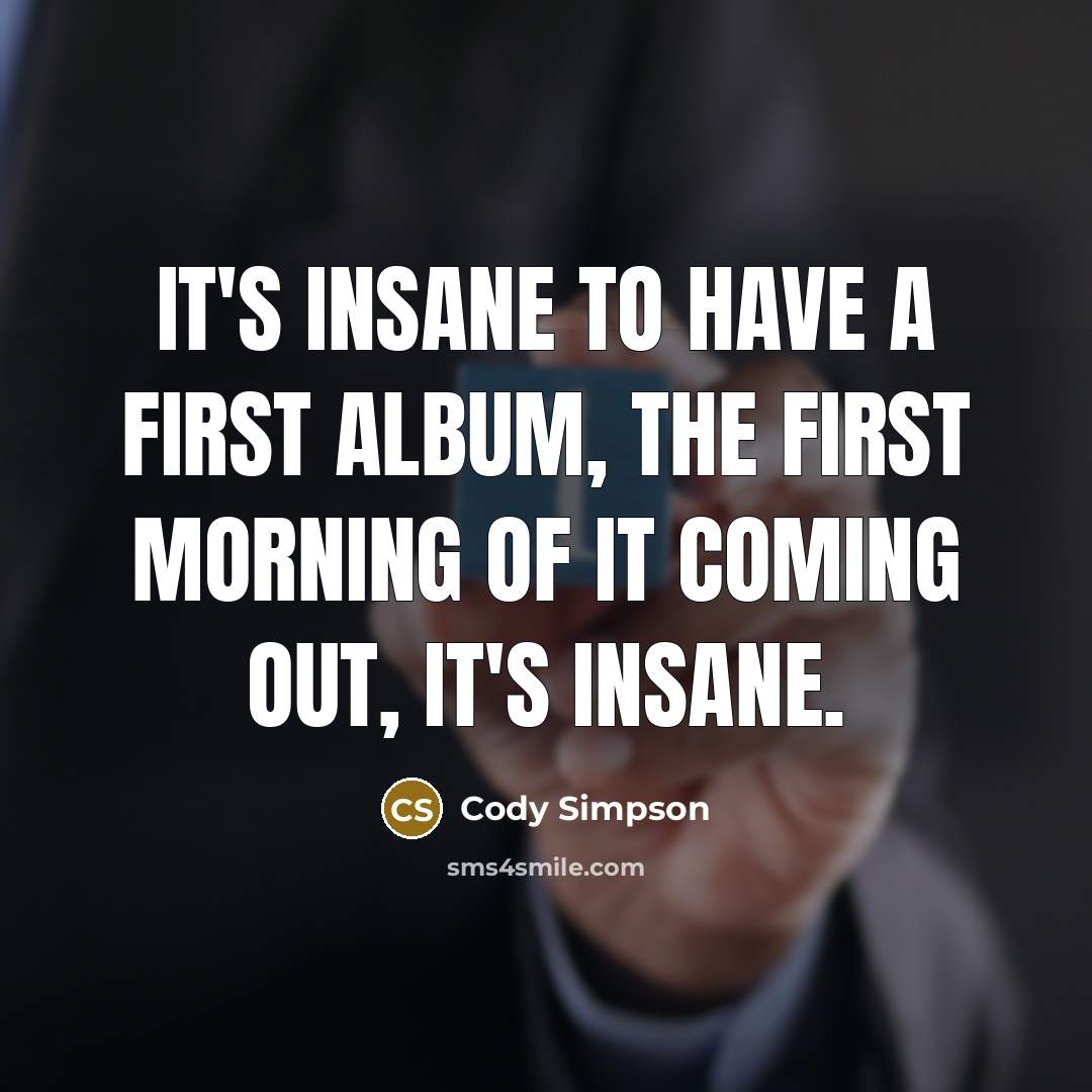 “It's insane to have a first album, the first morning…” quote by Cody Simpson