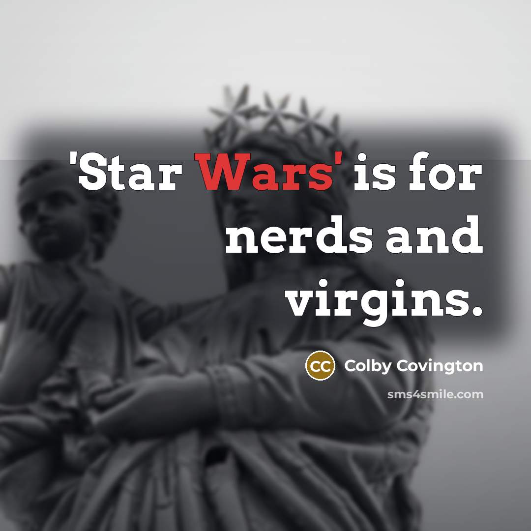 “'Star Wars' is for nerds and virgins.…” quote by Colby Covington