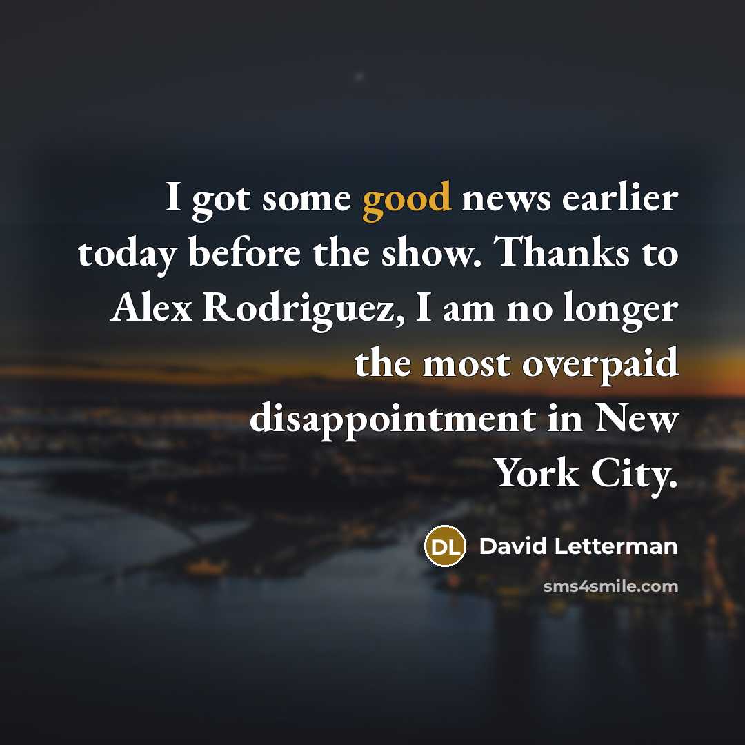 “I got some good news earlier today before the show.…” quote by David Letterman