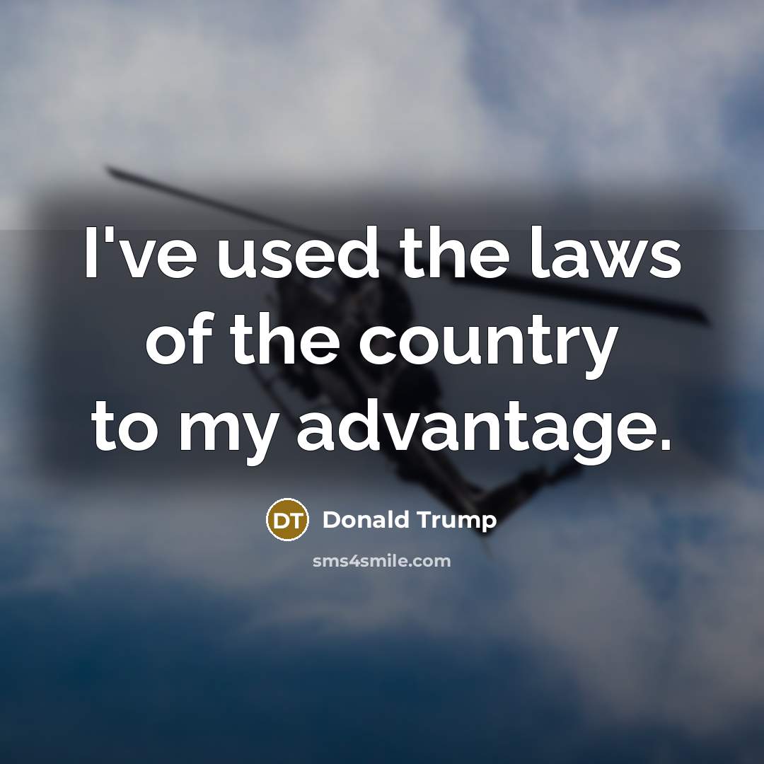 “I've used the laws of the country to my advantage.…” quote by Donald Trump