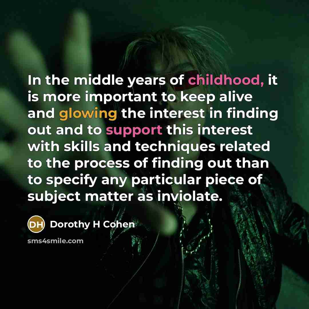 “In the middle years of childhood, it is more important…” quote by Dorothy H Cohen