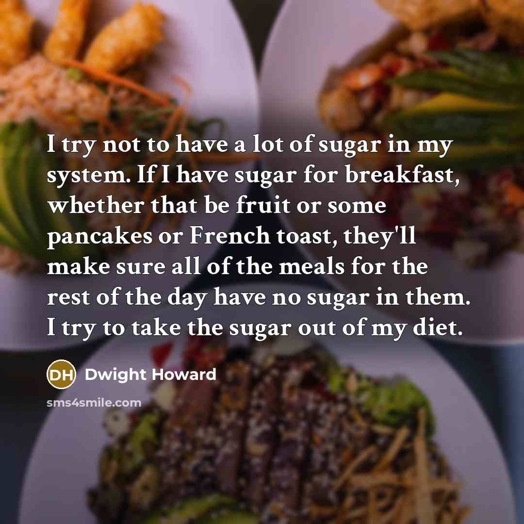 “I try not to have a lot of sugar in…” quote by Dwight Howard