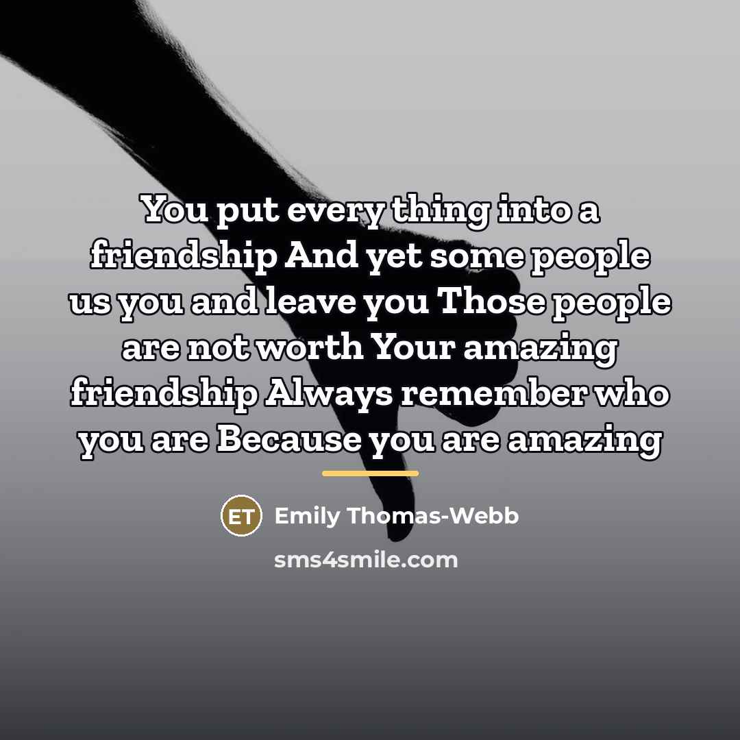 “You put every thing into a friendship And yet some…” quote by Emily Thomas-Webb