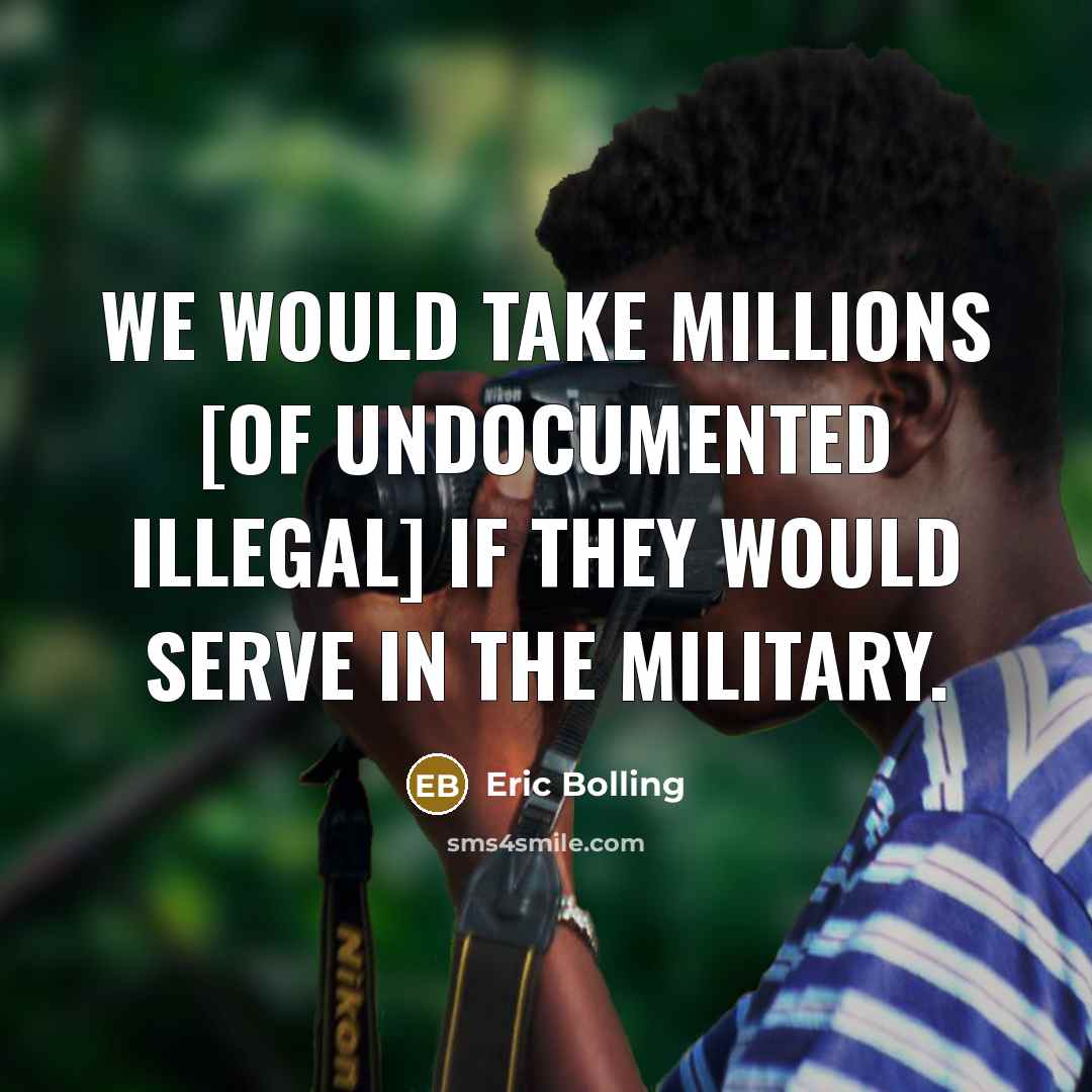 “We would take millions [of undocumented illegal] if they would…” quote by Eric Bolling