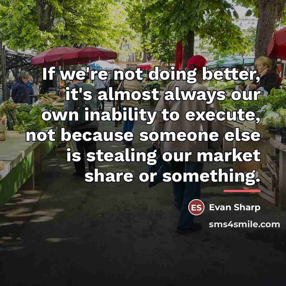 “If we're not doing better, it's almost always our own…” quote by Evan Sharp