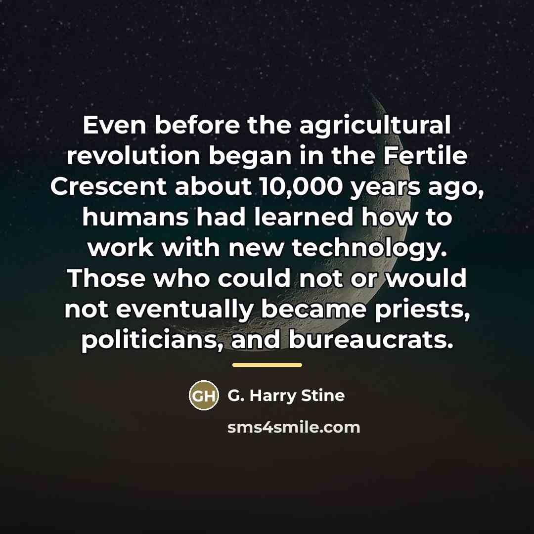 “Even before the agricultural revolution began in the Fertile Crescent…” quote by G. Harry Stine