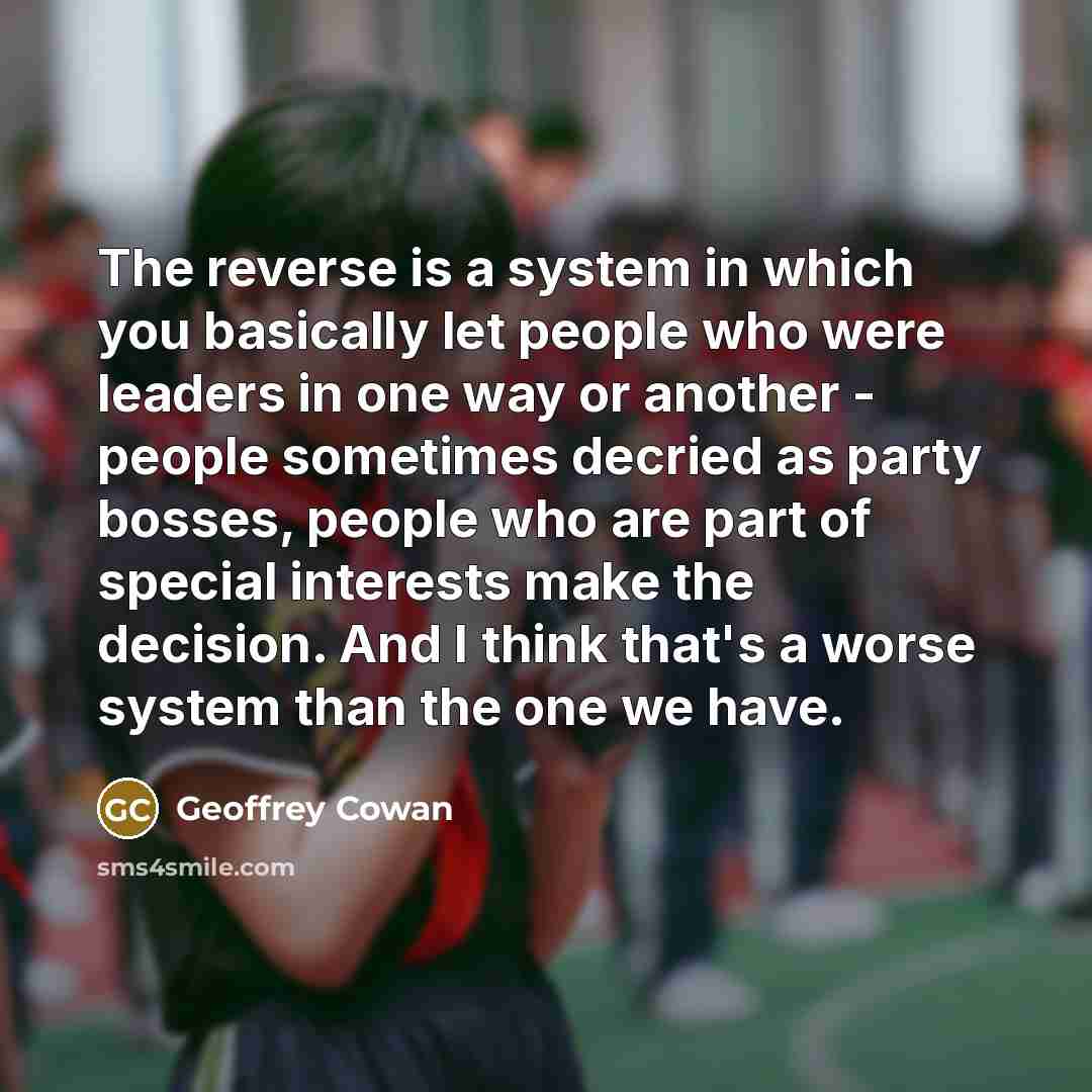 “The reverse is a system in which you basically let…” quote by Geoffrey Cowan