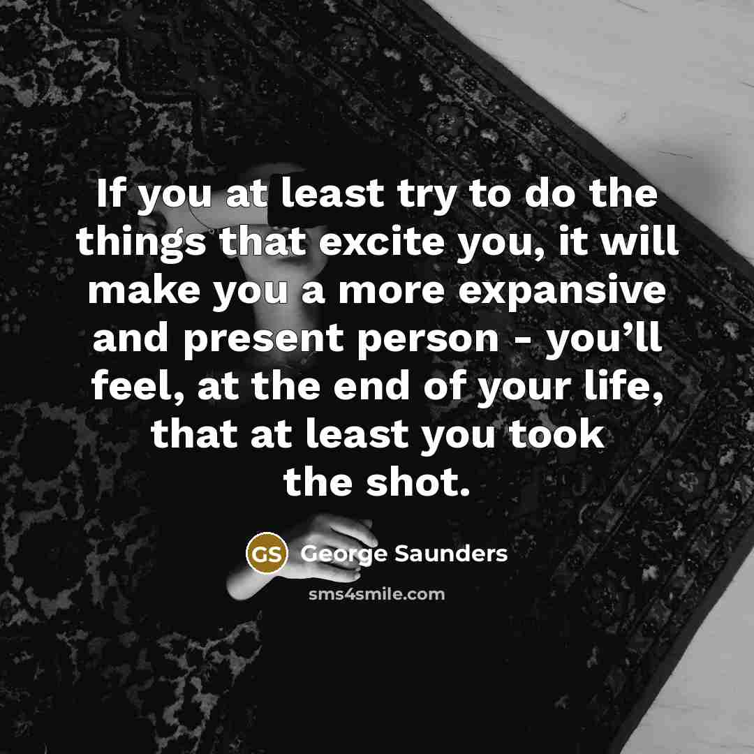 “If you at least try to do the things that…” quote by George Saunders