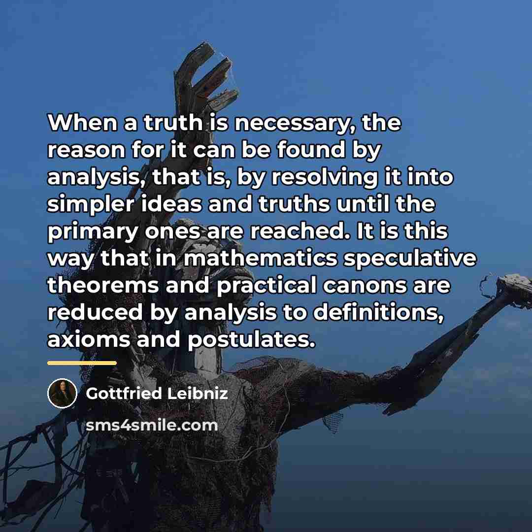 “When a truth is necessary, the reason for it can…” quote by Gottfried Leibniz