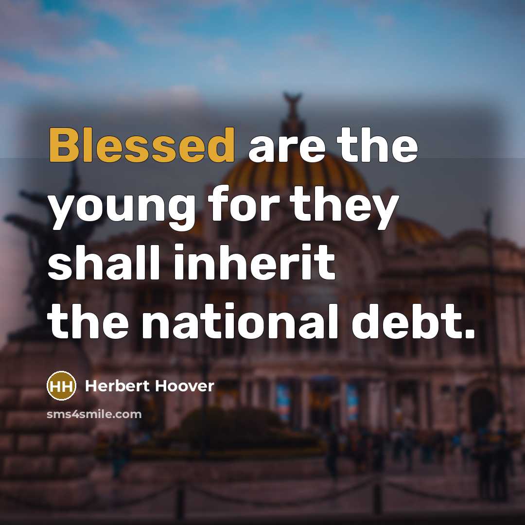 “Blessed are the young for they shall inherit the national…” quote by Herbert Hoover