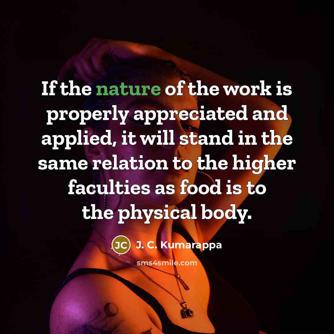 “If the nature of the work is properly appreciated and…” quote by J. C. Kumarappa
