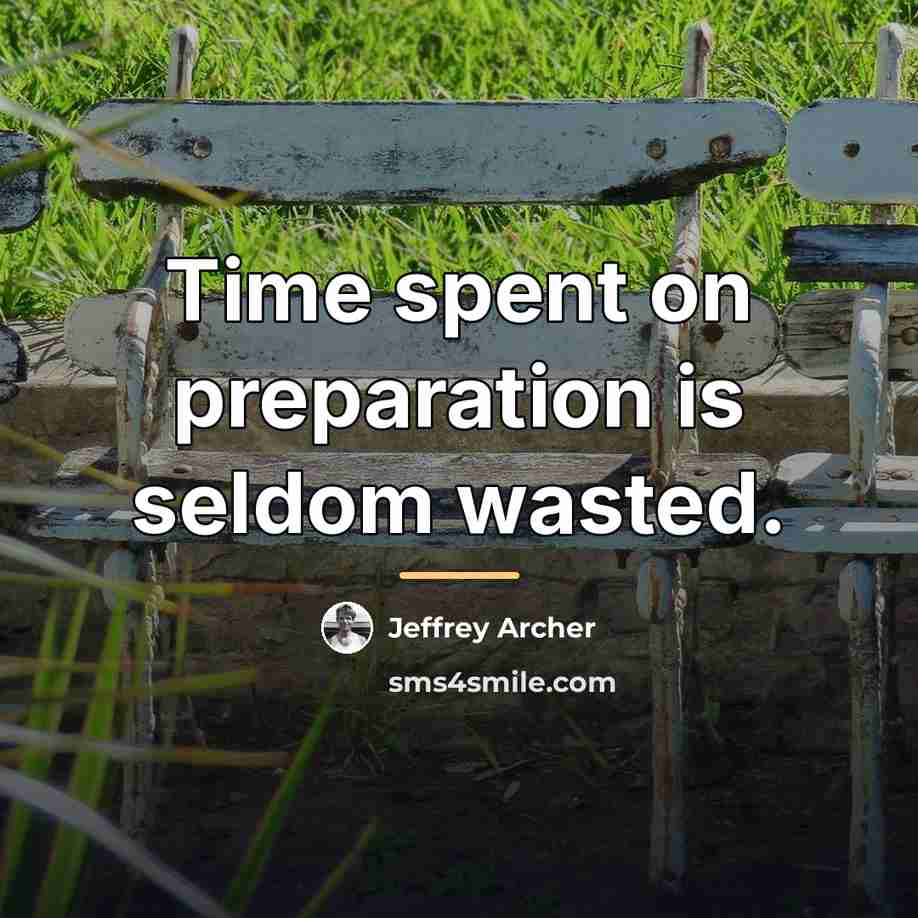 “Time spent on preparation is seldom wasted.…” quote by Jeffrey Archer