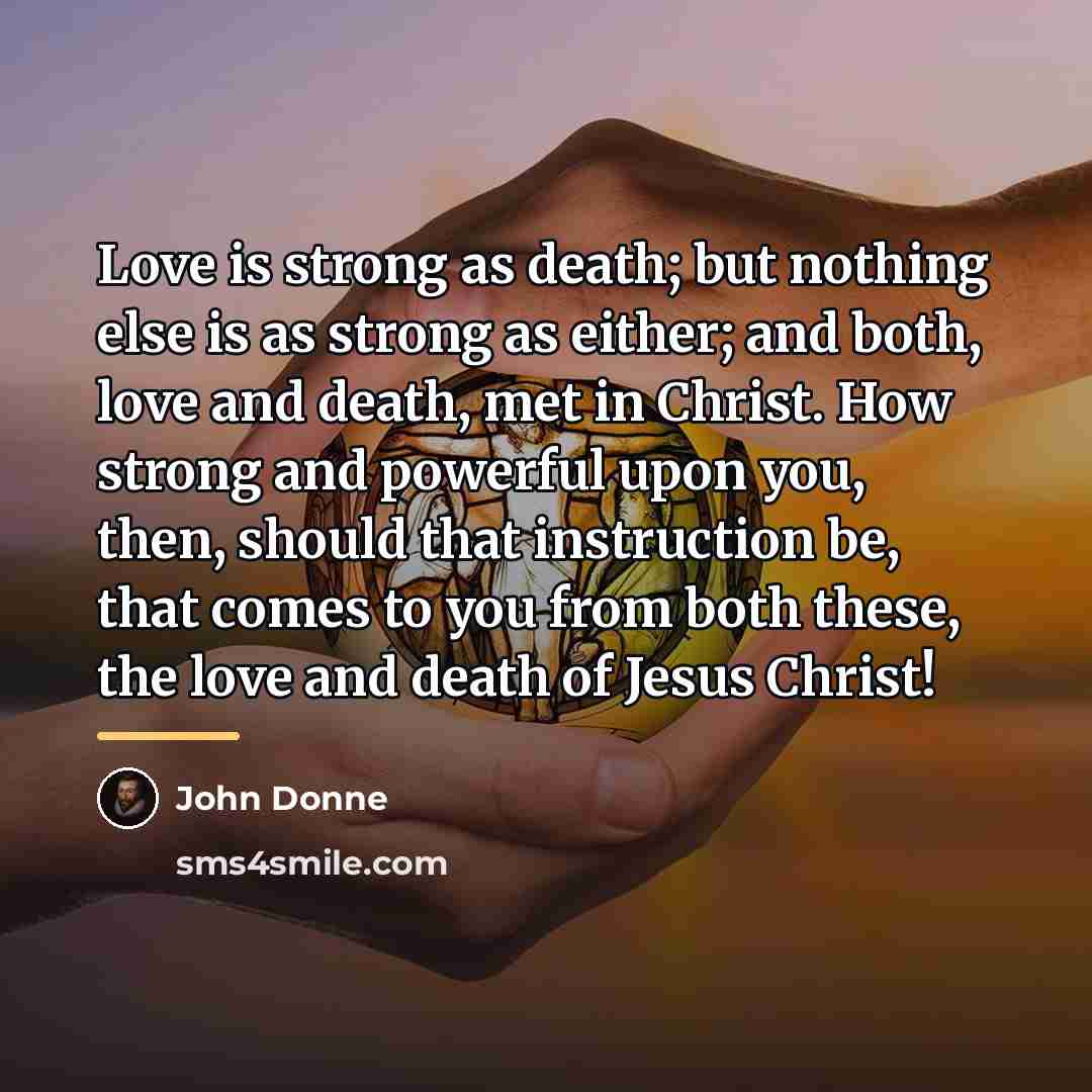 “Love is strong as death; but nothing else is as…” quote by John Donne