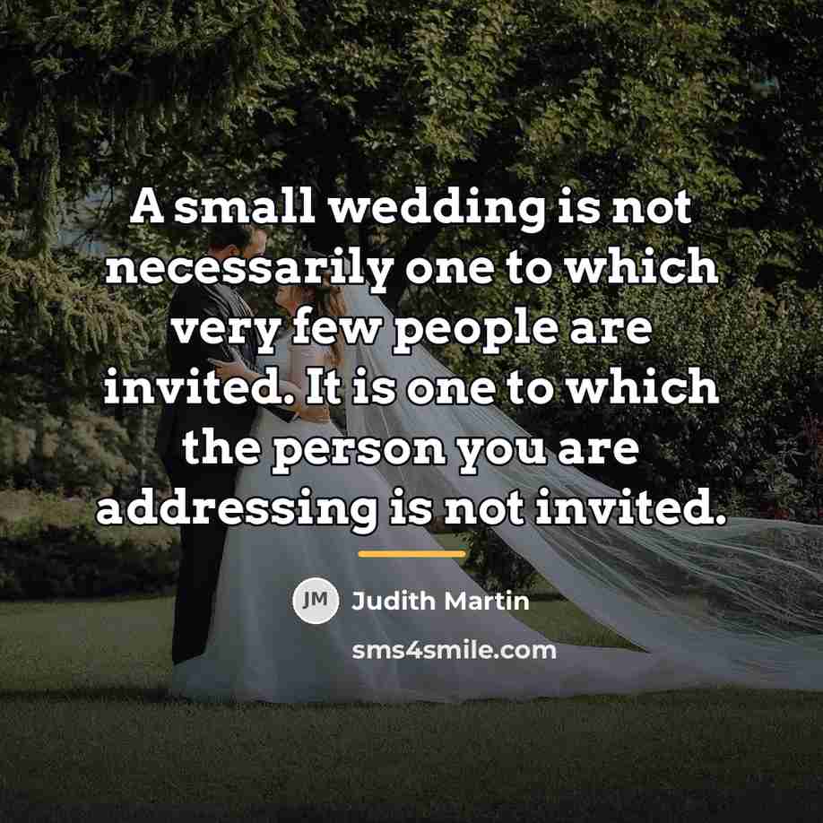 “A small wedding is not necessarily one to which very…” quote by Judith Martin