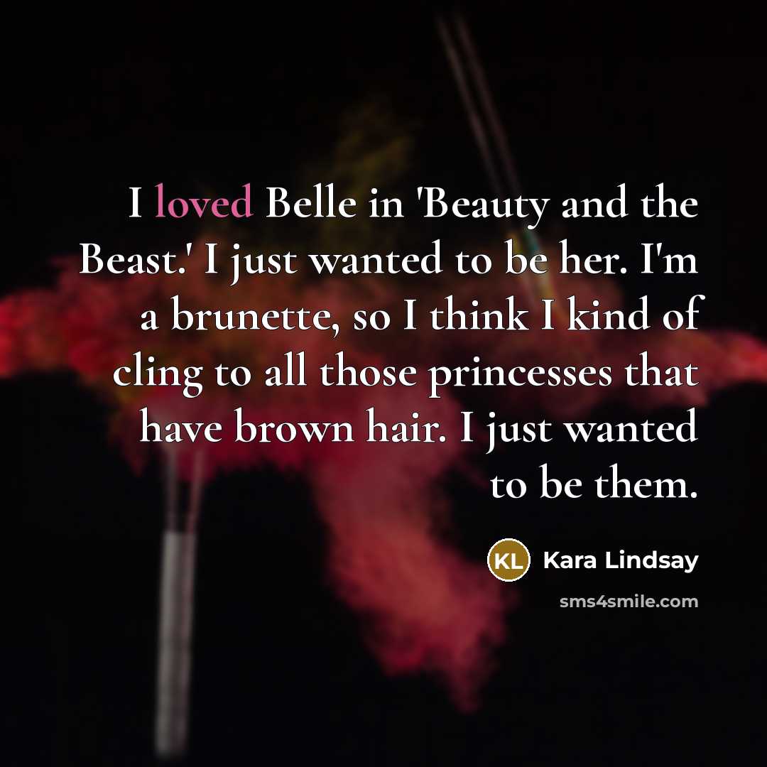 “I loved Belle in 'Beauty and the Beast.' I just…” quote by Kara Lindsay