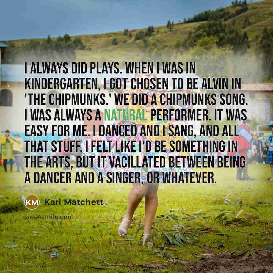 “I always did plays. When I was in kindergarten, I…” quote by Kari Matchett
