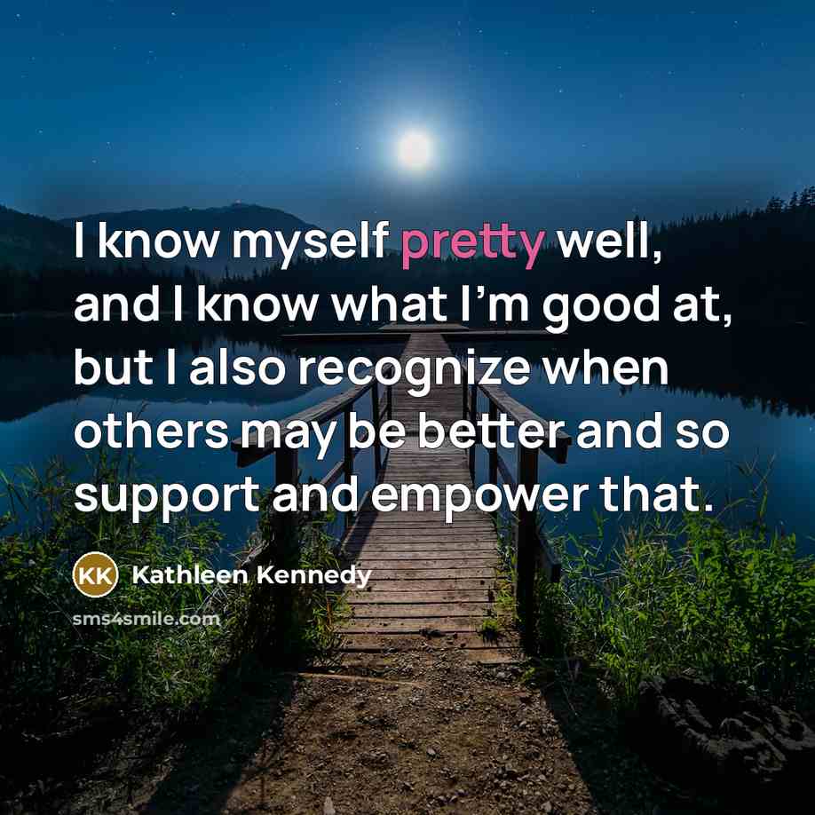 “I know myself pretty well, and I know what I'm…” quote by Kathleen Kennedy