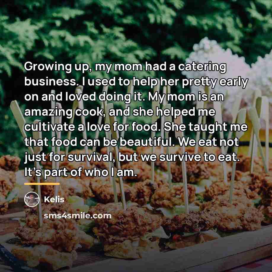 “Growing up, my mom had a catering business. I used…” quote by Kelis