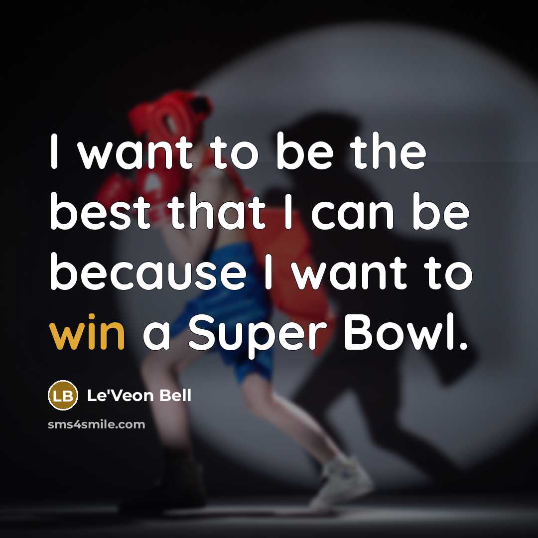 “I want to be the best that I can be…” quote by Le'Veon Bell