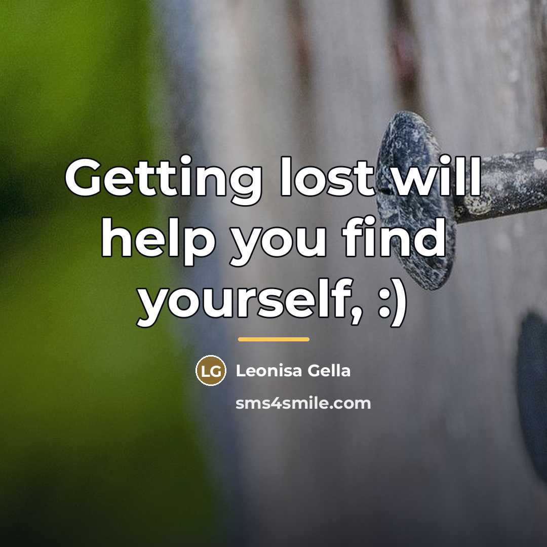 “Getting lost will help you find yourself, :)…” quote by Leonisa Gella