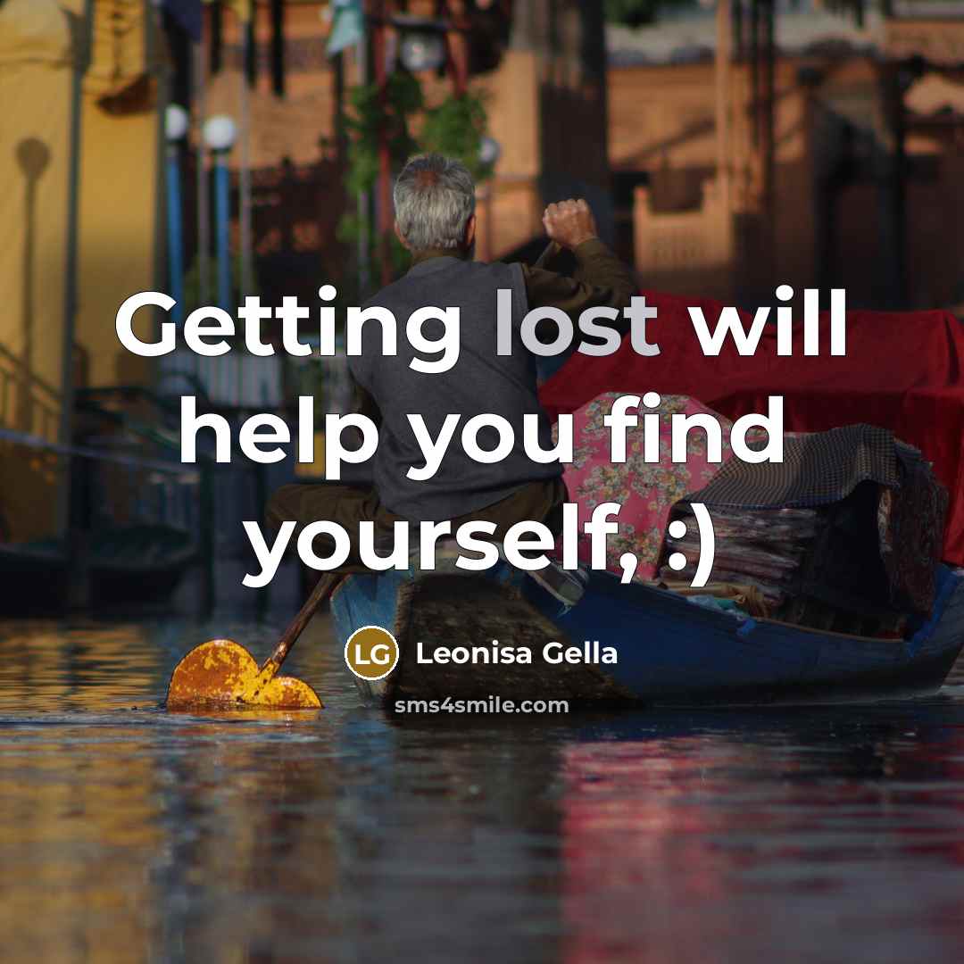 “Getting lost will help you find yourself, :)” quote by Leonisa Gella