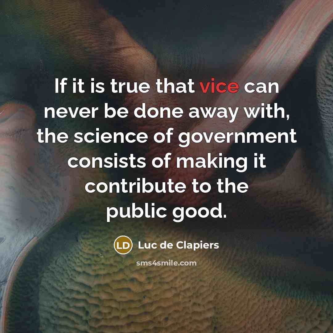 “If it is true that vice can never be done…” quote by Luc de Clapiers