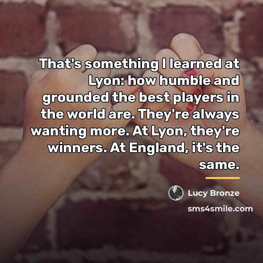 “That's something I learned at Lyon: how humble and grounded…” quote by Lucy Bronze