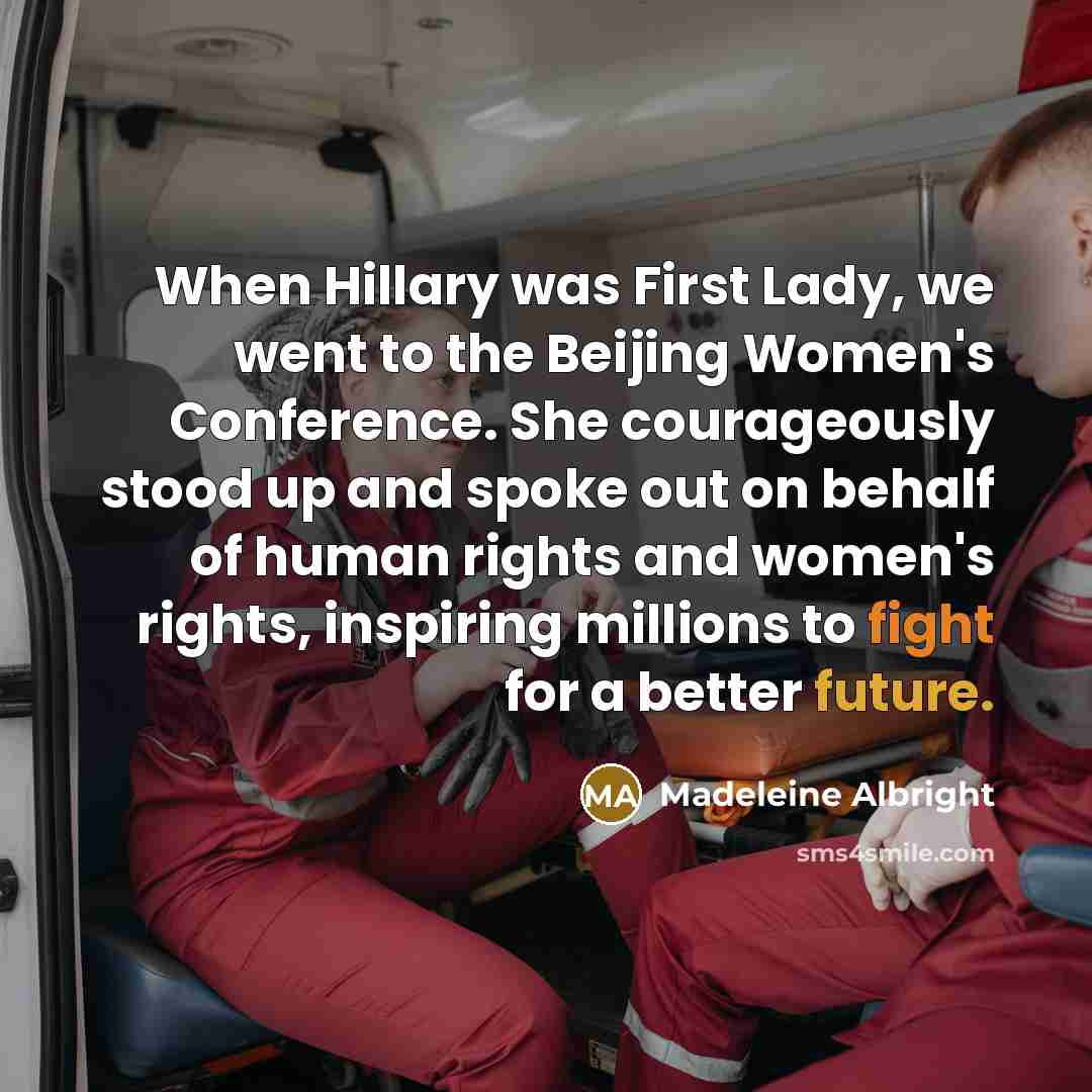 “When Hillary was First Lady, we went to the Beijing…” quote by Madeleine Albright