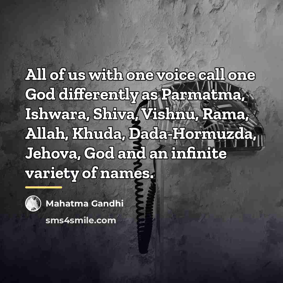 “All of us with one voice call one God differently…” quote by Mahatma Gandhi