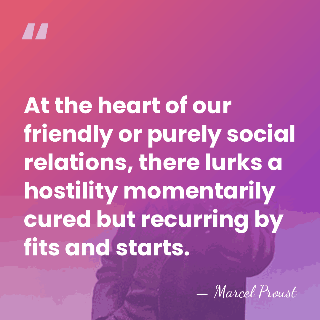 At the heart of our friendly or purely social relations, there lurks&hellip; - Marcel Proust